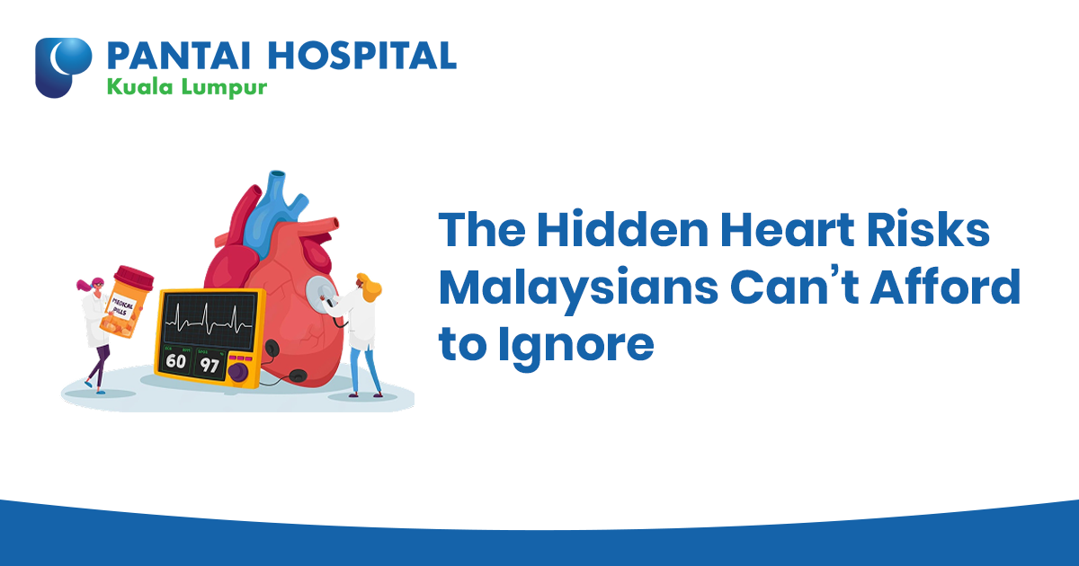 The Hidden Heart Risks Malaysians Can’t Afford to Ignore